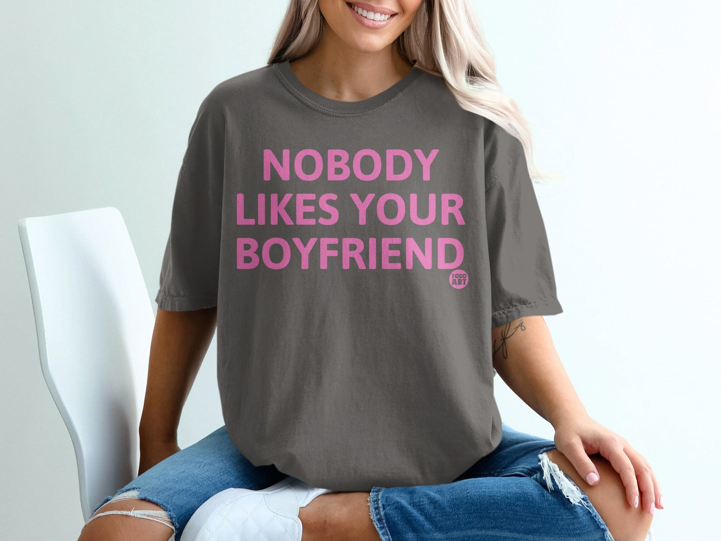 Nobody Likes Your Boyfriend T-Shirt funny tee