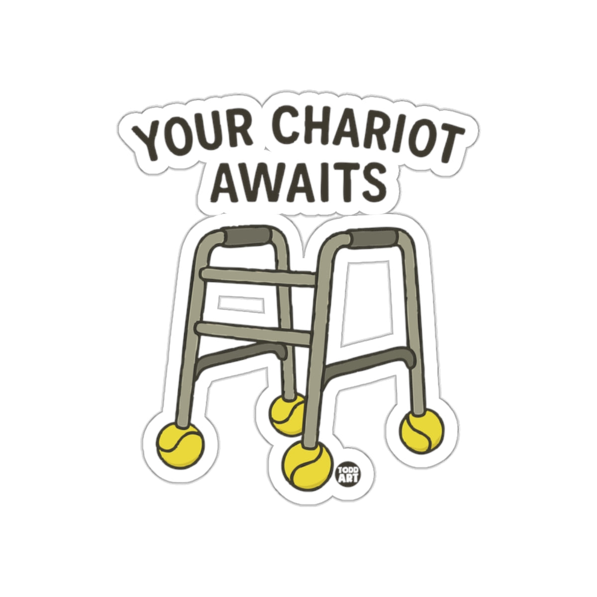 Your Chariot Awaits Funny Walker Sticker for Laughter
