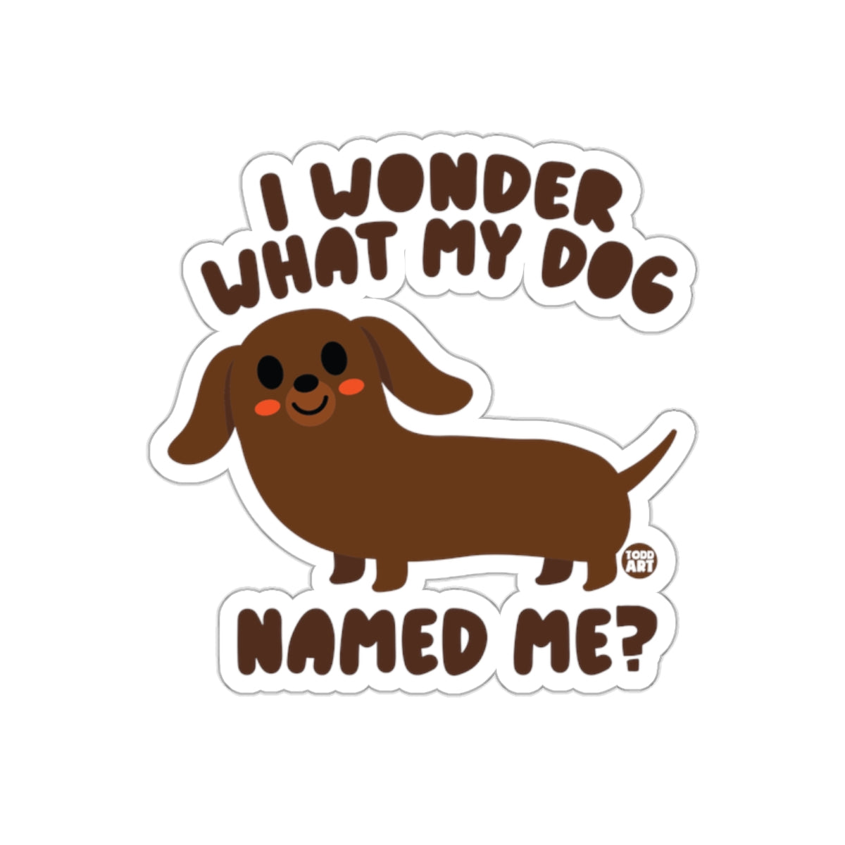 I Wonder What My Dog Named Me Cute Sticker Design