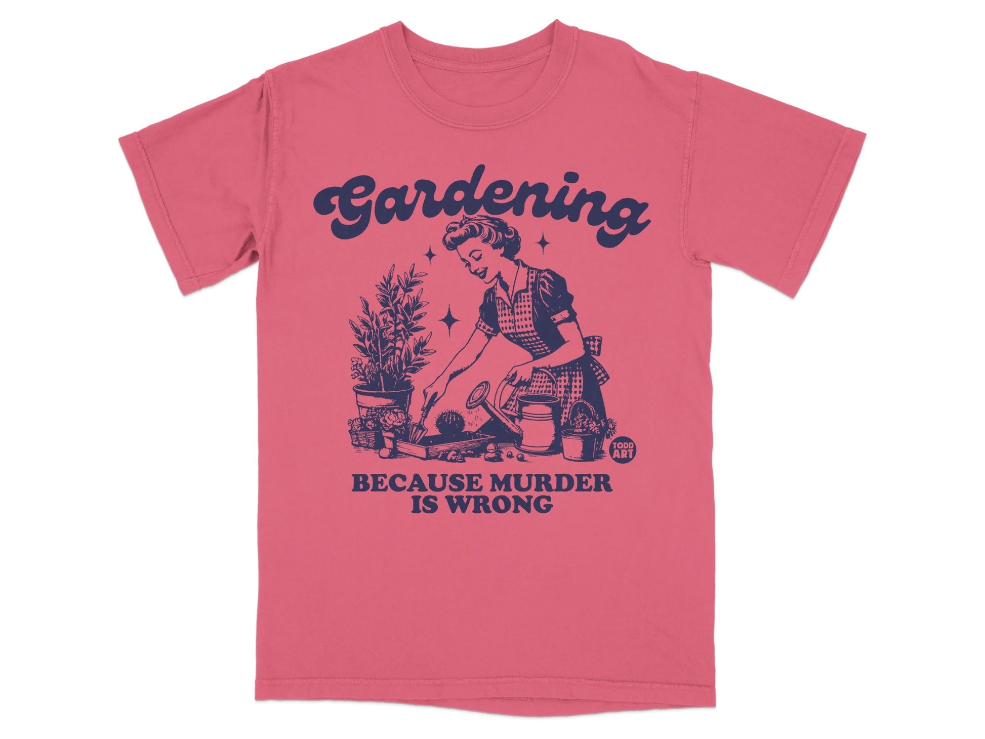 Woman gardening with text "Gardening Because Murder Is Wrong".
