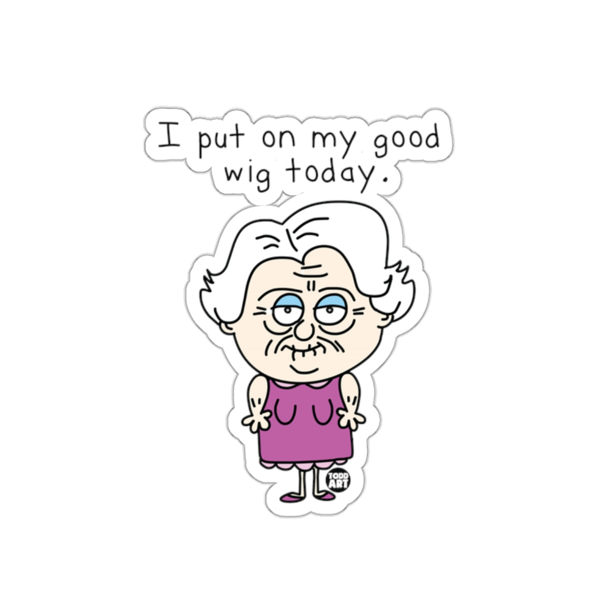 I Put on My Good Wig Today Sticker Funny Art