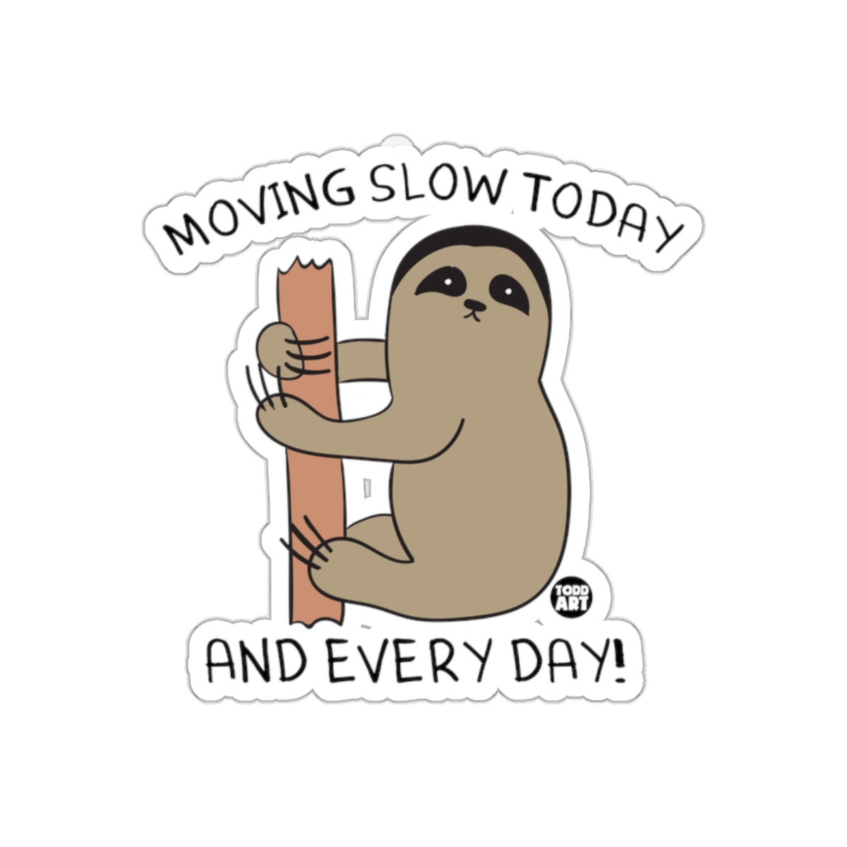 Moving Slow Today Sloth And Every Day Stickers