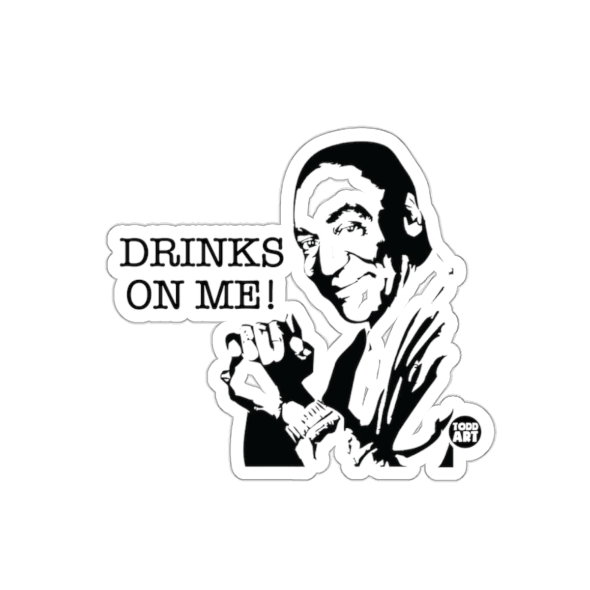 Drinks On Me Todd Art Design Fun Black White Stickers