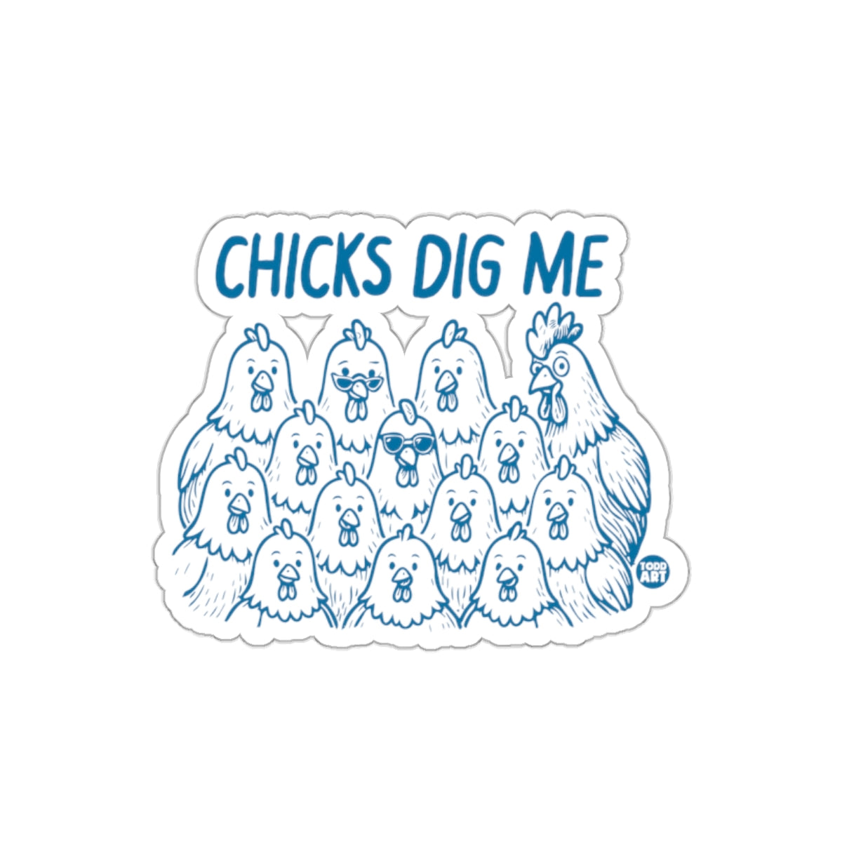 Chicks Dig Me Cartoon Chicken Fun Design Sticker