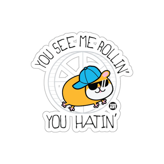 You See Me Rollin You Hatin Funny Sticker Product