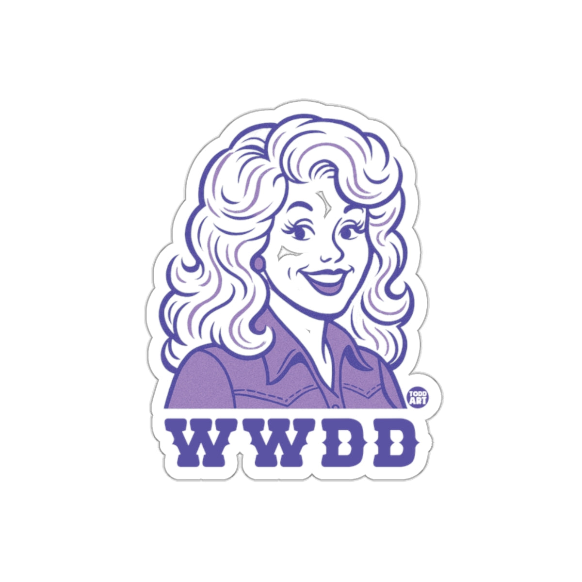 WWDBD What Would Dolly Do Todd Art Inspired Stickers