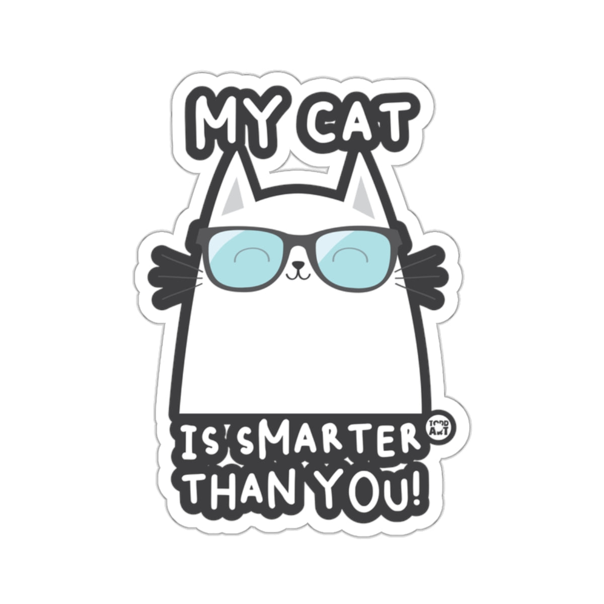 My Cat Is Smarter Than You Funny Cat Sticker