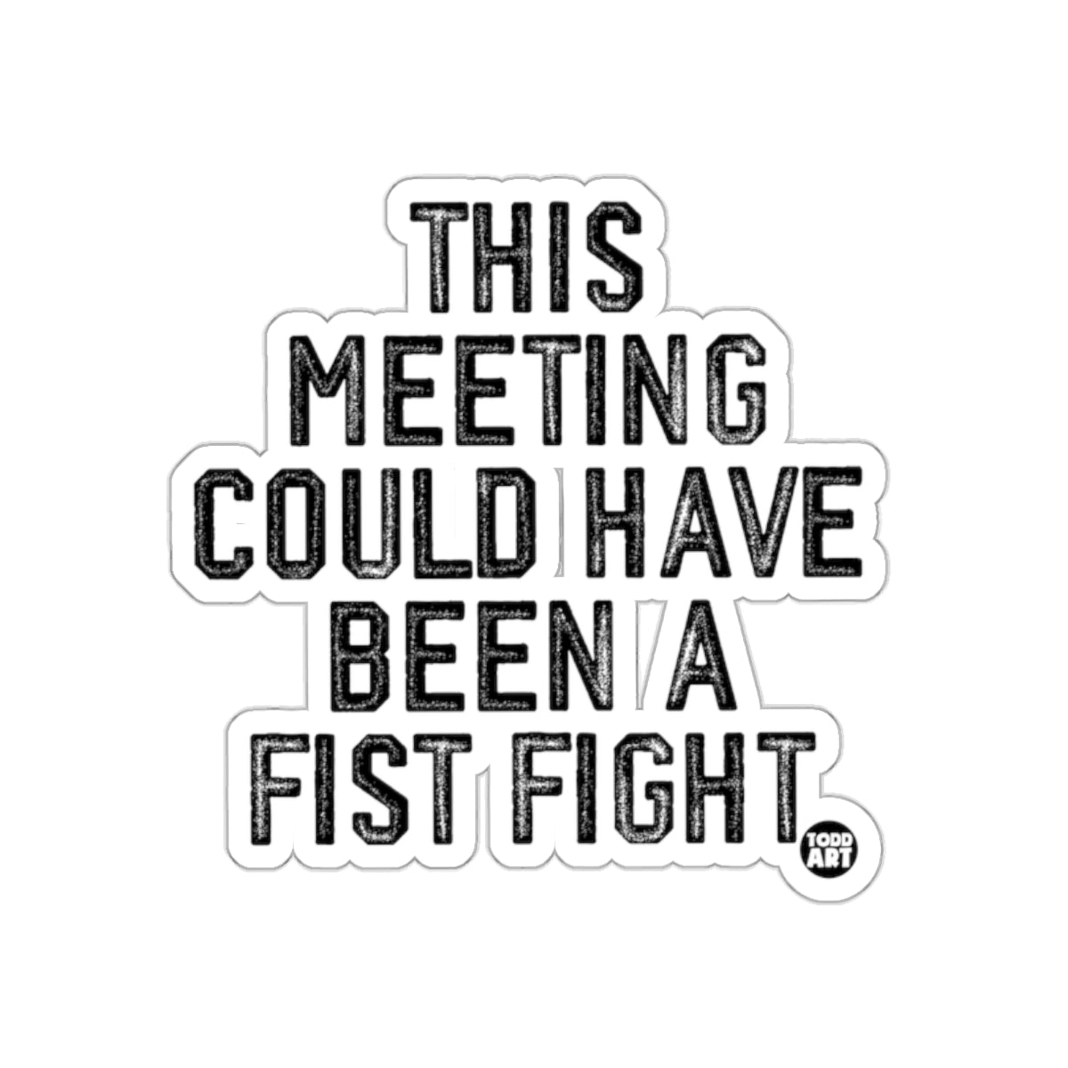 This Meeting Could Have Been A Fist Fight product