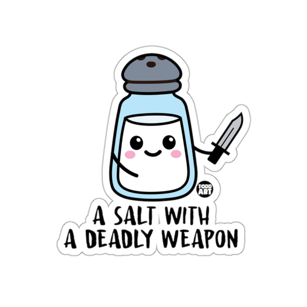 A Salt with a Deadly Weapon Sticker