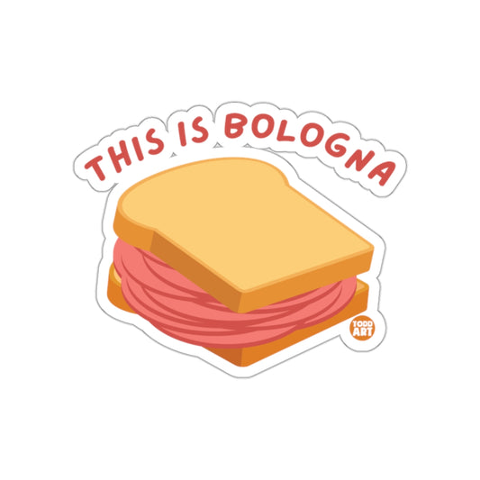 This is Bologna Sticker Funny Sandwich Design Sticker