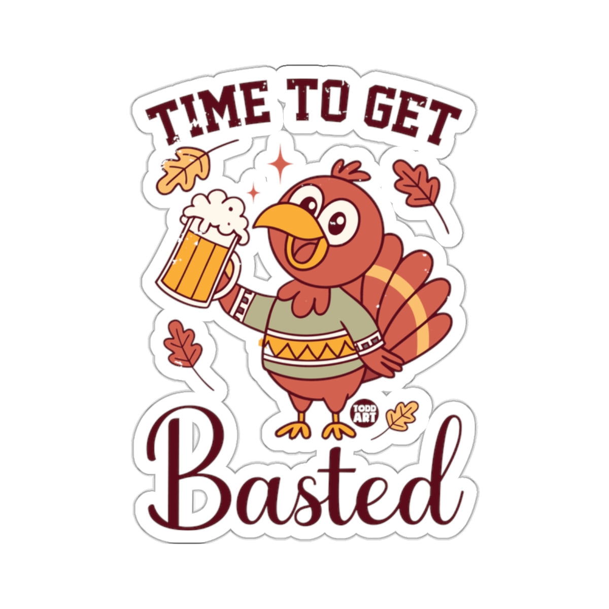 TIME TO GET Basted Turkey Beer Autumn Leaves 