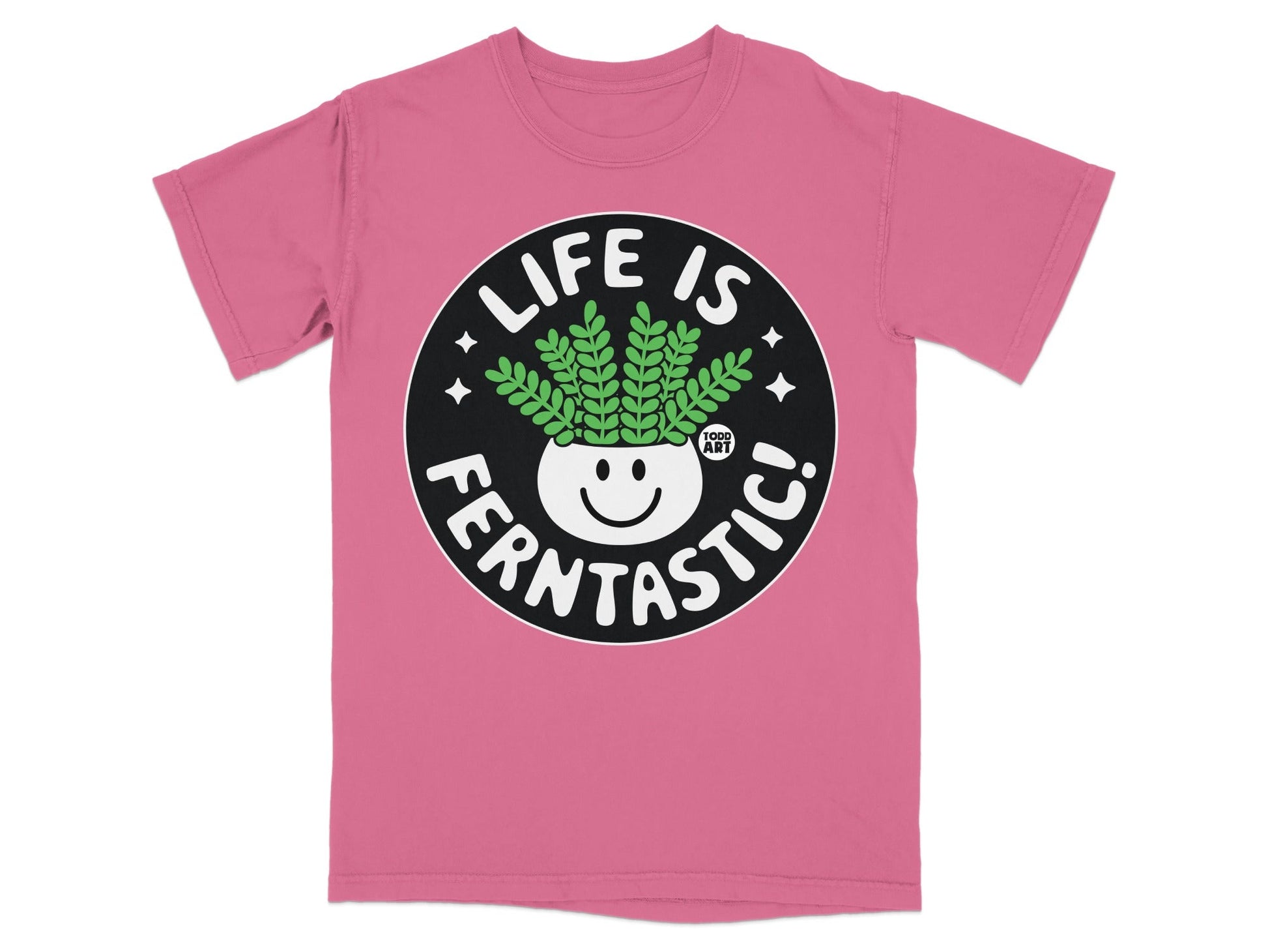 Pink t-shirt with "LIFE IS FERNTASIC!" text and a potted plant.