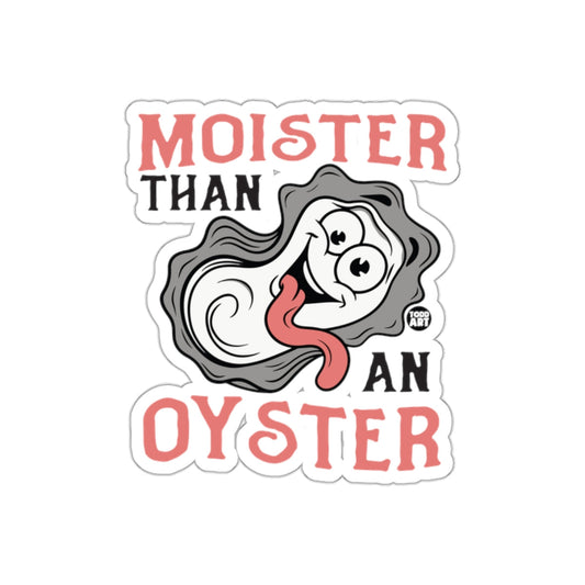 Moister Than An Oyster Funny Sticker Design