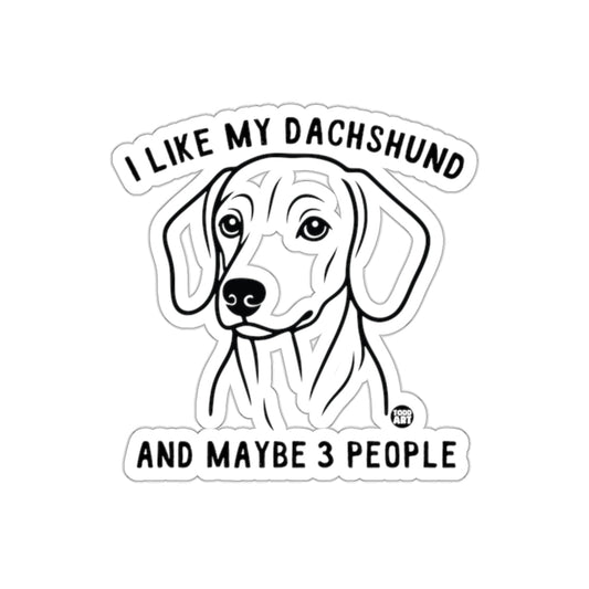 I Like My Dachshund And Maybe 3 People Sticker