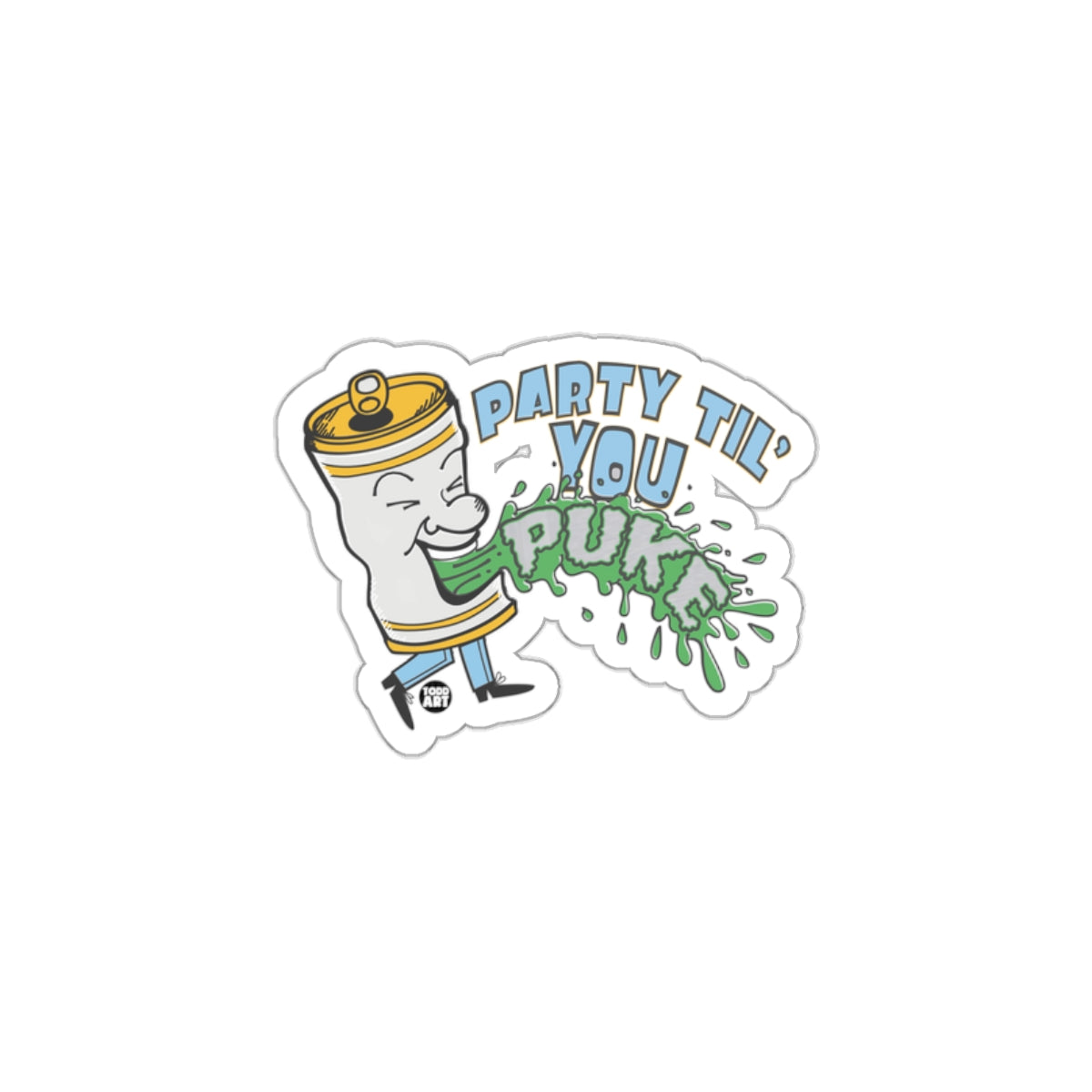 Party Til' You Puke Sticker Fun and Quirky Design