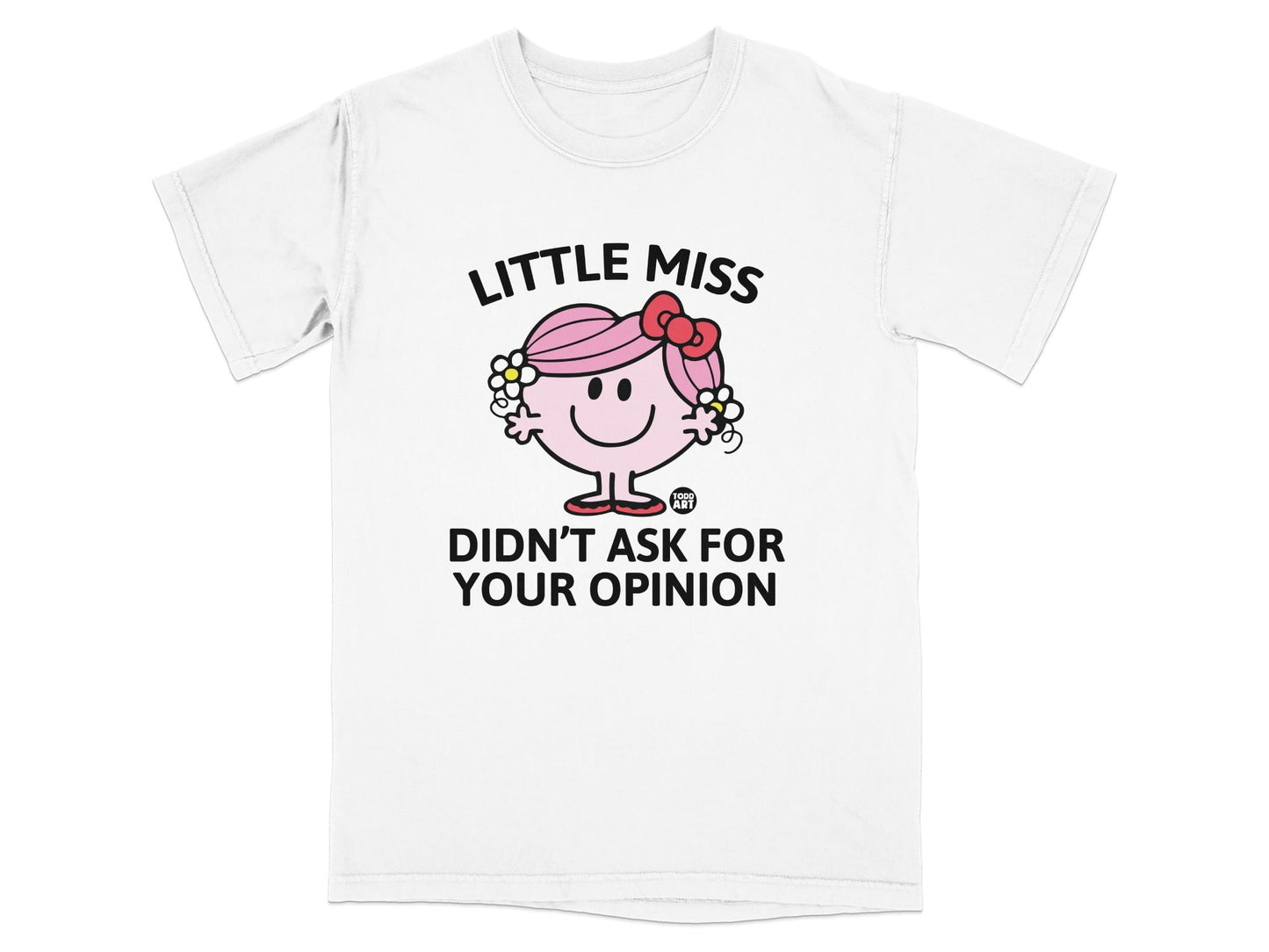 White t-shirt with "Little Miss Didn't Ask For Your Opinion" graphic.