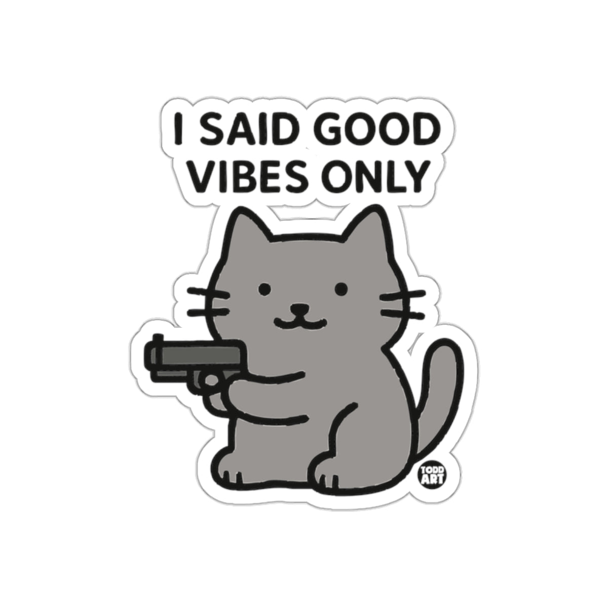 I Said Good Vibes Only Cat With Gun Funny Design Stickers