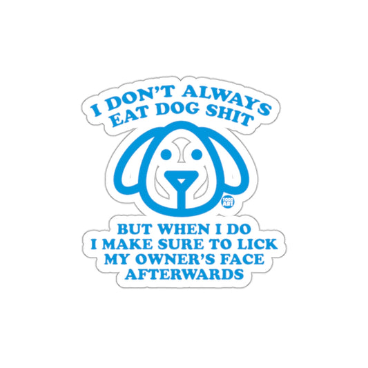I Don't Always Eat Dog Shit Funny Sticker