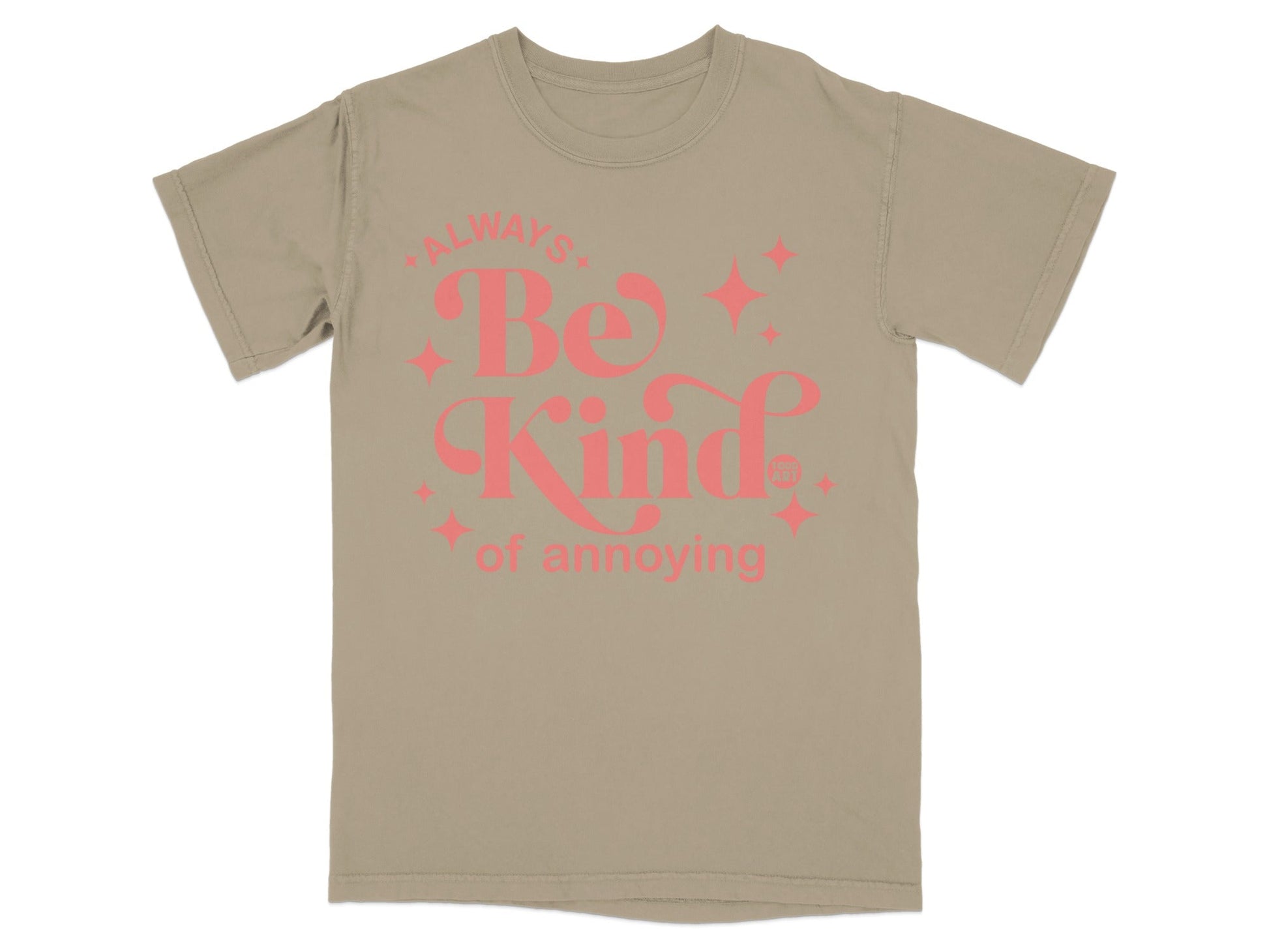 Always Be Kind of Annoying Graphic T-shirt