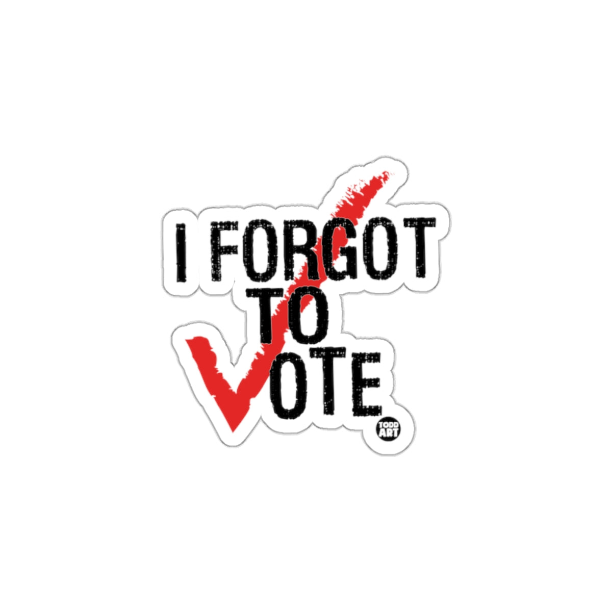 Funny I Forgot to Vote StickerGreat for Laptops Tablets