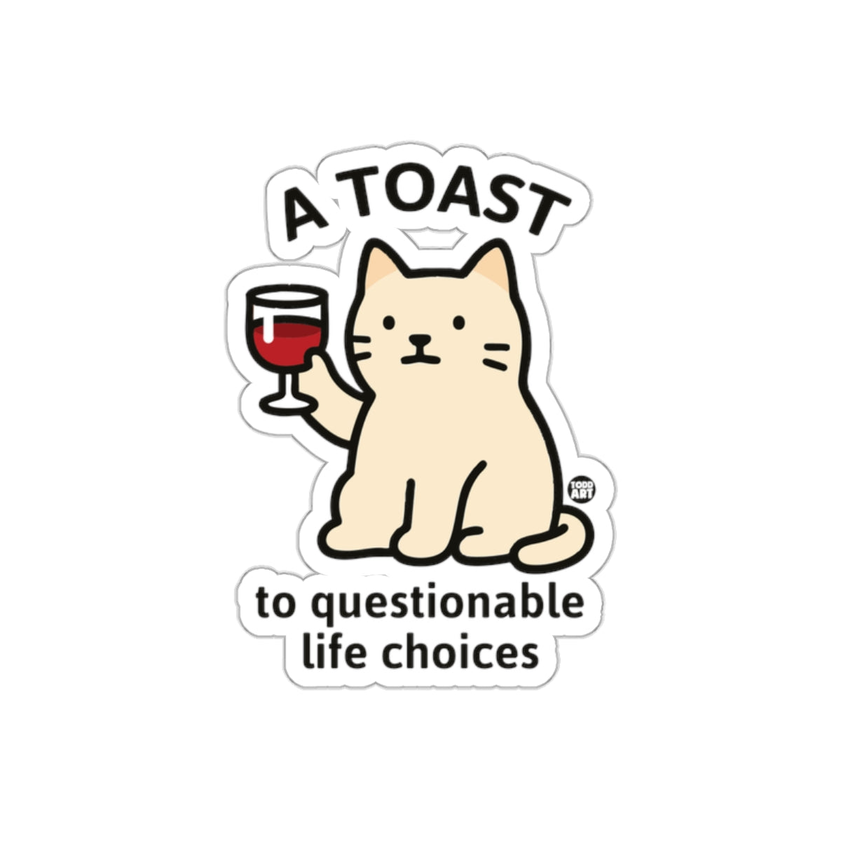 Toast To Questionable Life Choices Cat Design Stickers