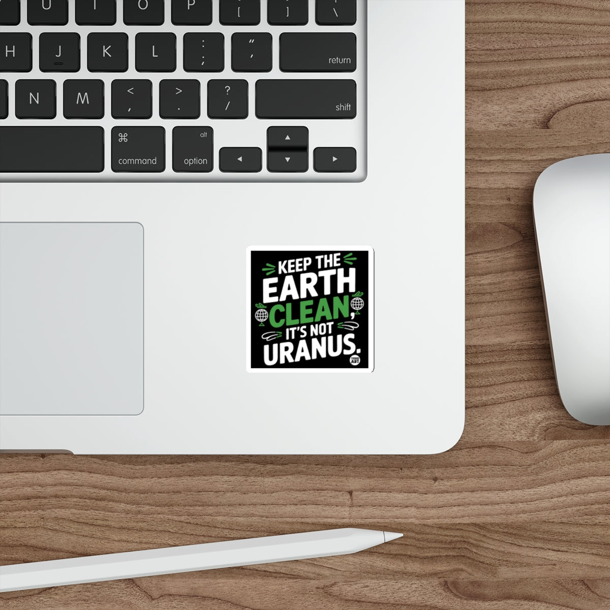 Keep The Earth Clean It's Not Uranus Sticker