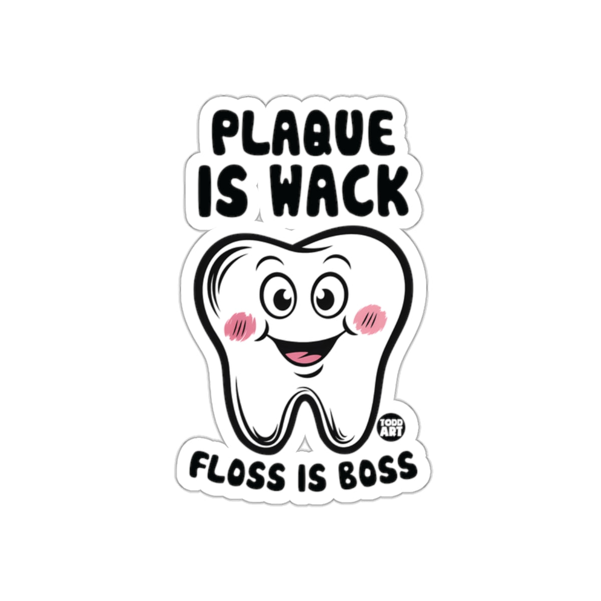 Plaque Is Wack Floss Is Boss Sticker