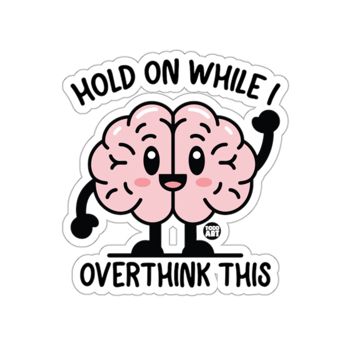 Hold On While I Overthink This Brain Sticker