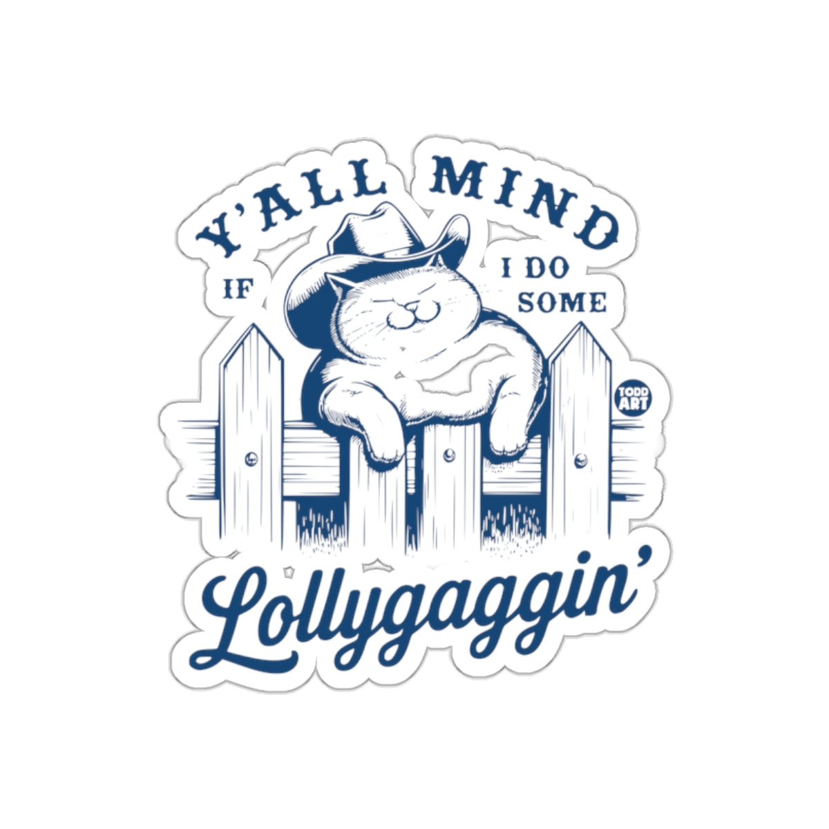 Y'all Mind If I Do Some Lollygaggin Cat Sticker