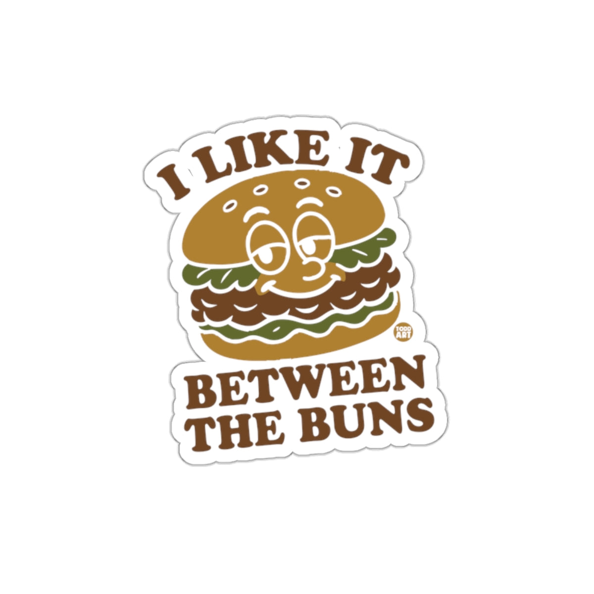 I Like It Between The Buns Sticker Funny Design