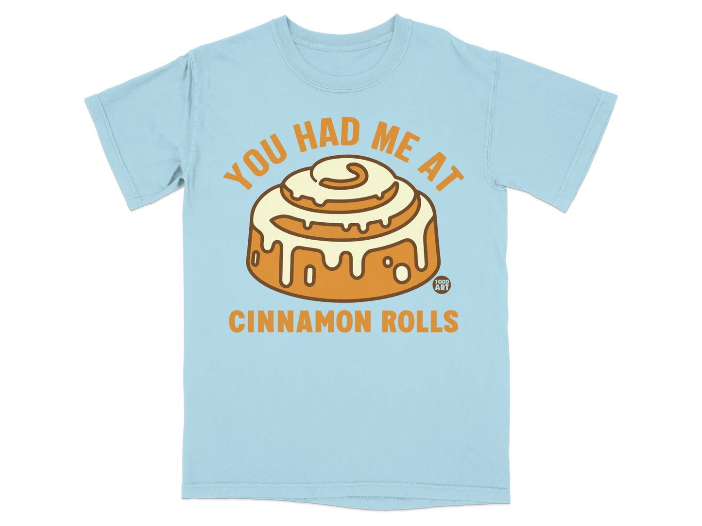 You Had Me At Cinnamon Rolls Graphic T-Shirt