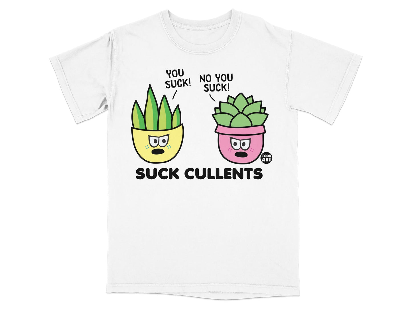 T-shirt with cartoon succulents saying "YOU SUCK!" and "NO YOU SUCK!".
