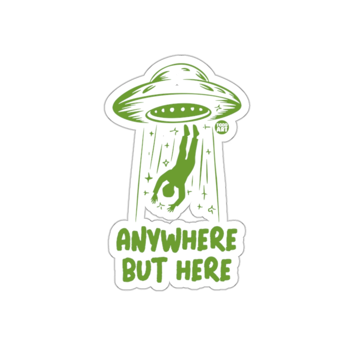 Anywhere But Here Alien Abduction Inspired Sticker