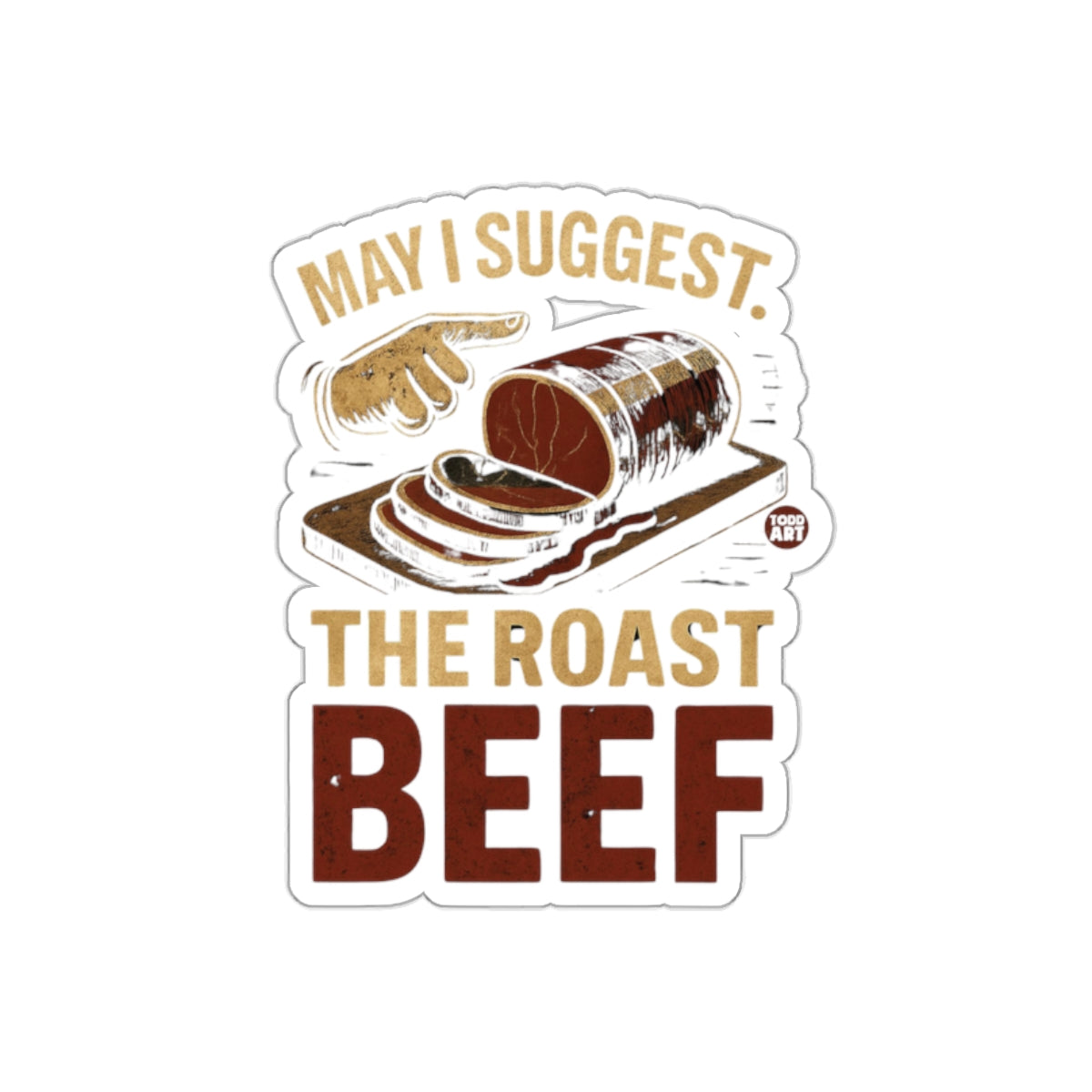 May I Suggest The Roast Beef Sticker Perfect For Meat Lover