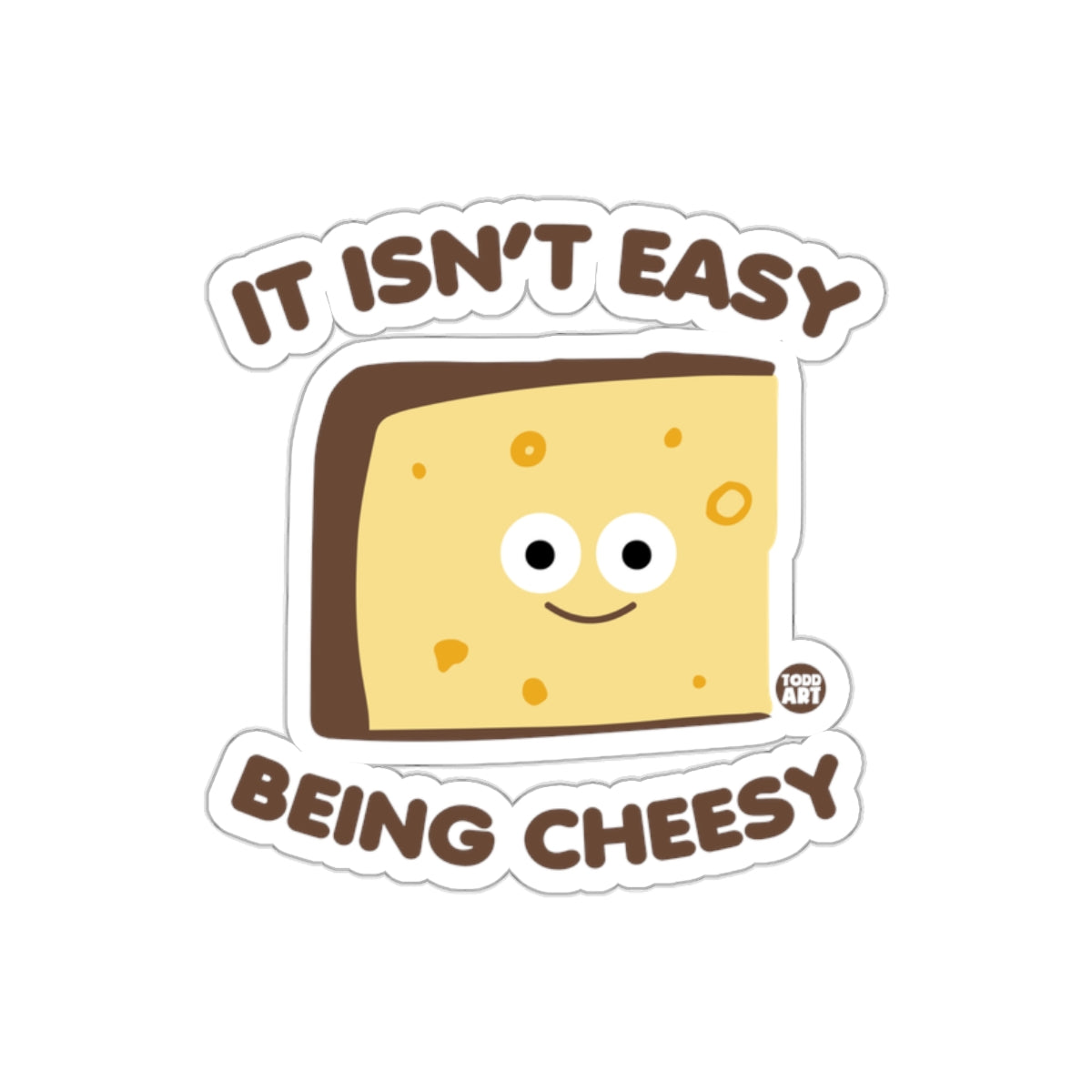 It Isn't Easy Being Cheesy Funny Cheese Sticker