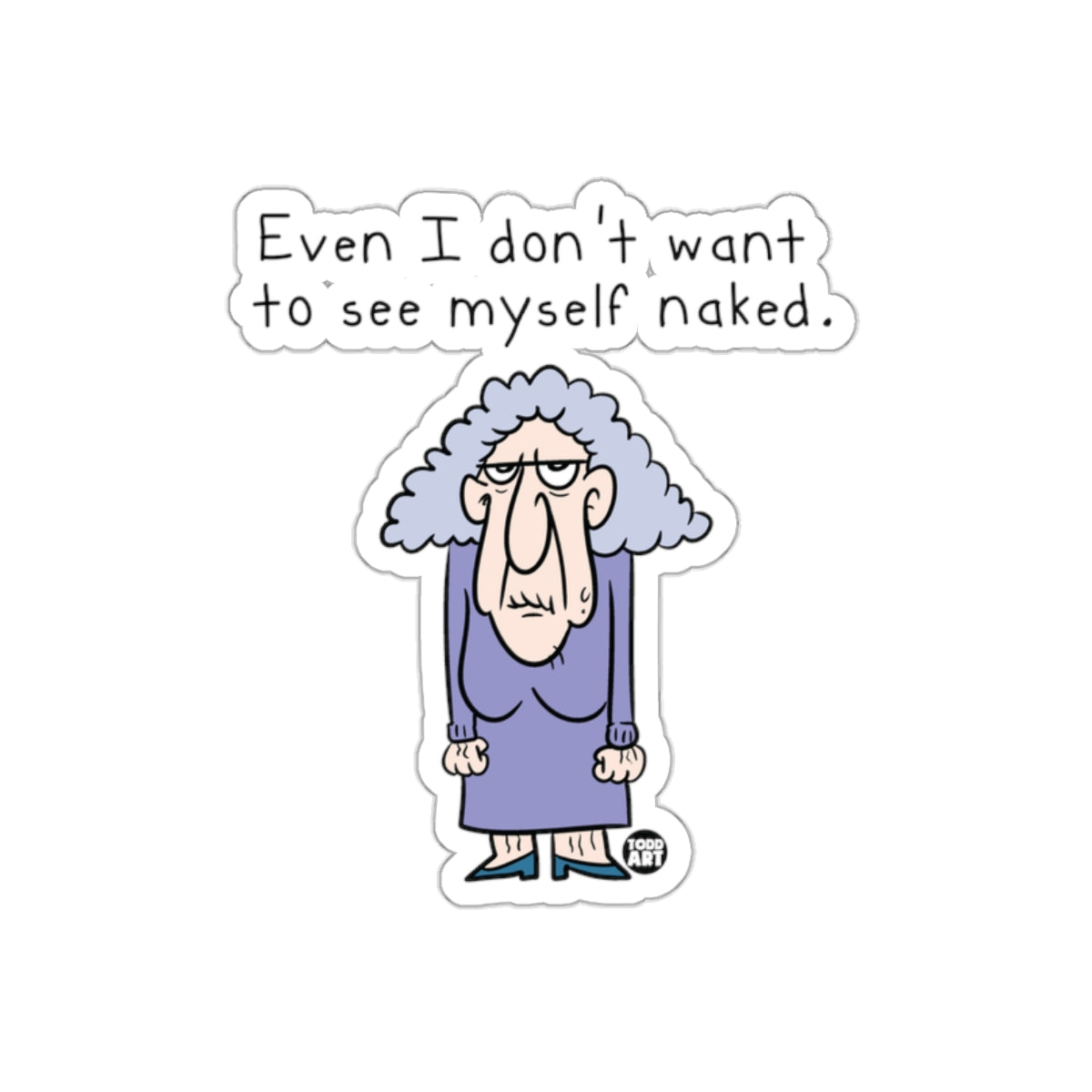 Even I don't want to see myself naked funny sticker