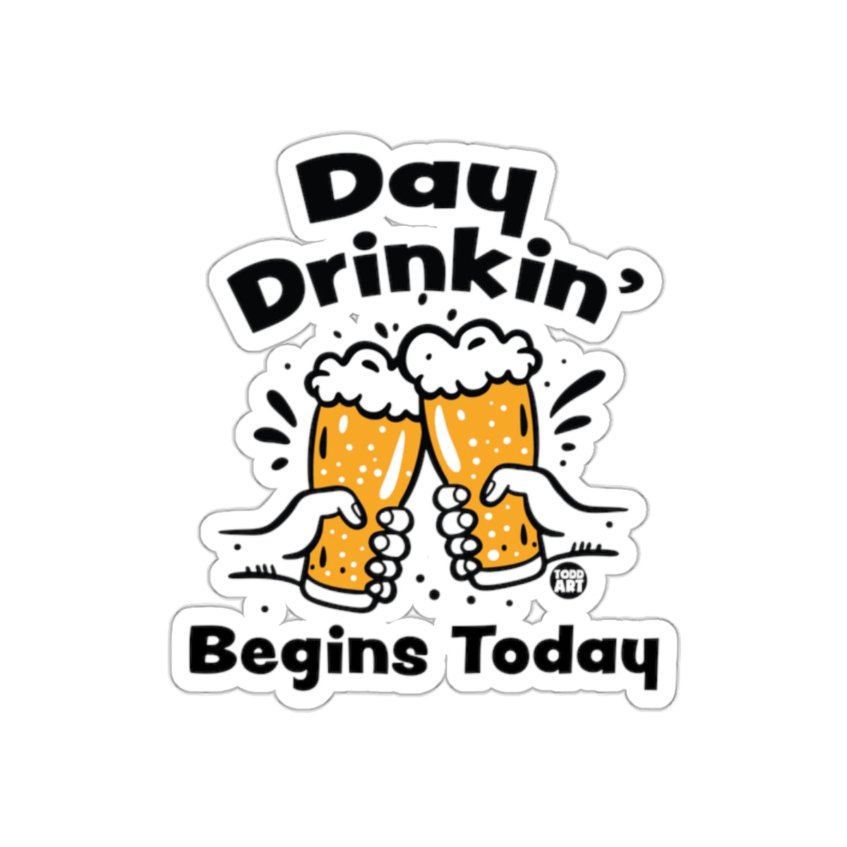 Day Drinkin Begins Today Sticker for Craft Lovers