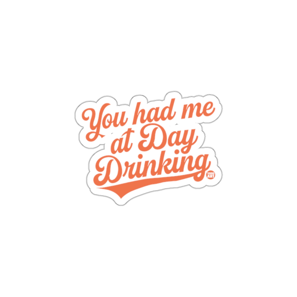 You Had Me at Day Drinking Funny Sticker