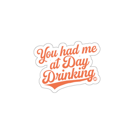 You Had Me at Day Drinking Funny Sticker