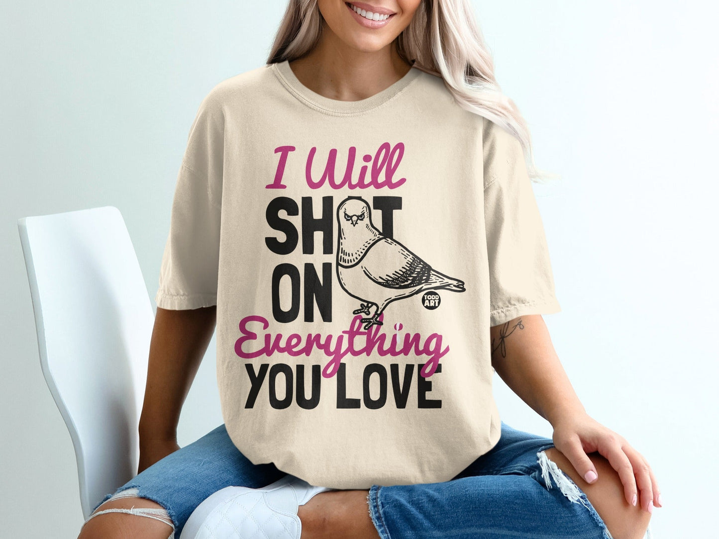 I Will Shit On Everything You Love T-shirt