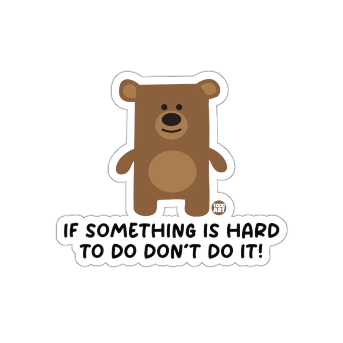 Bear With Motivational Quote Sticker Hugh Todd Art