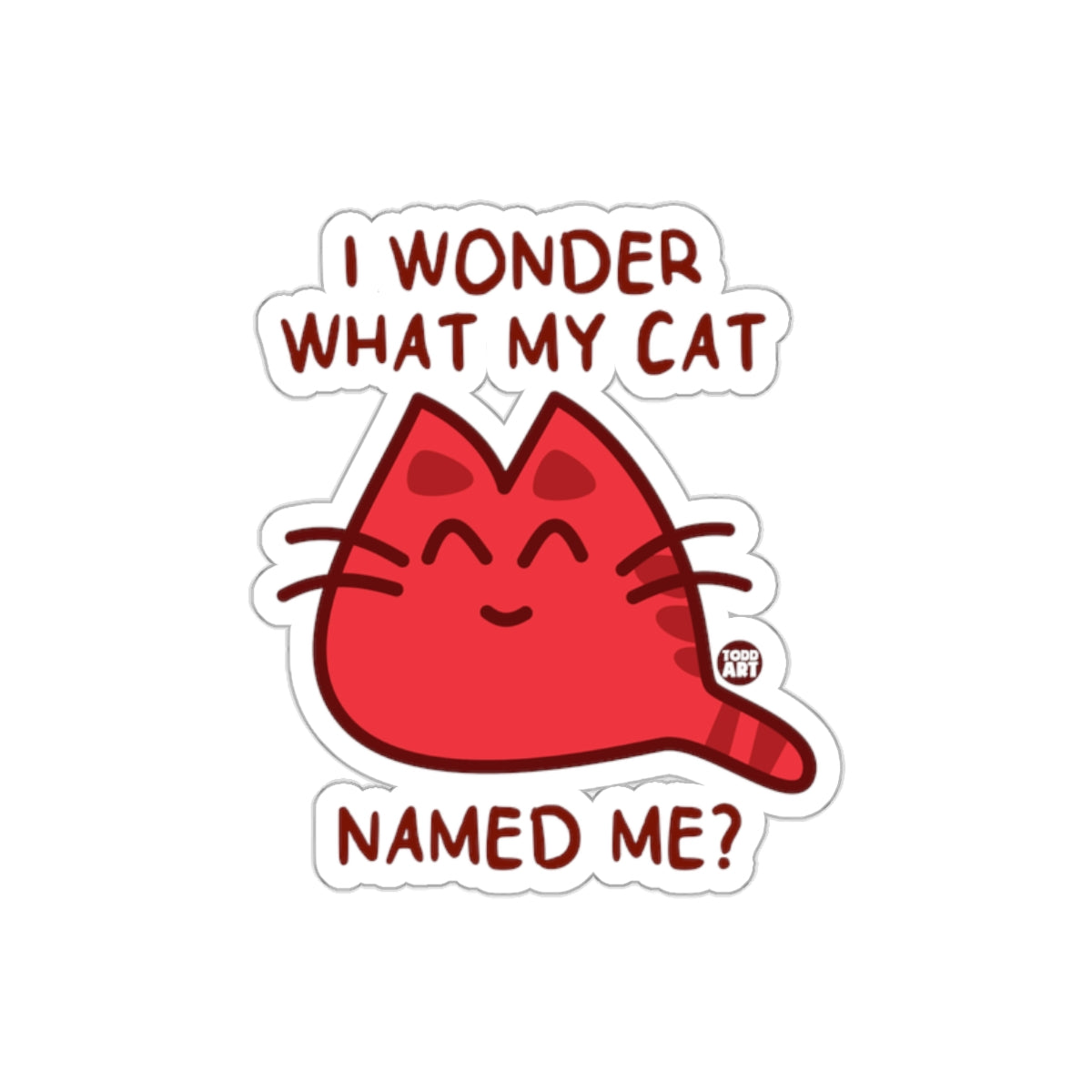 I Wonder What My Cat Named Me Humorous Sticker