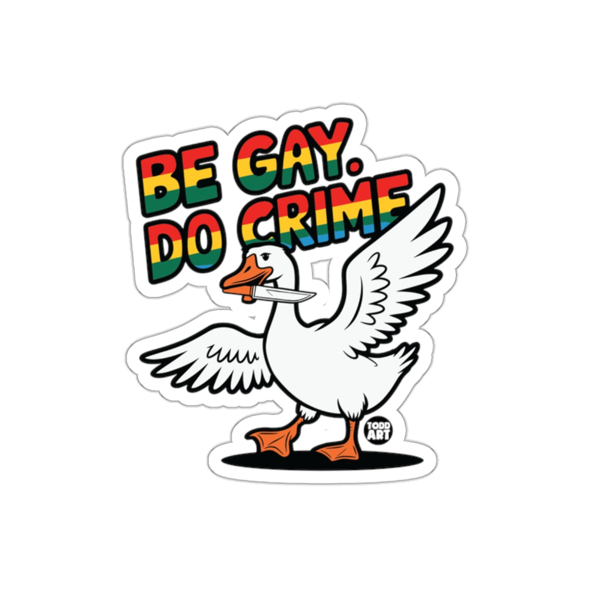 Be Gay Do Crime Sticker Colorful Goose Graphic