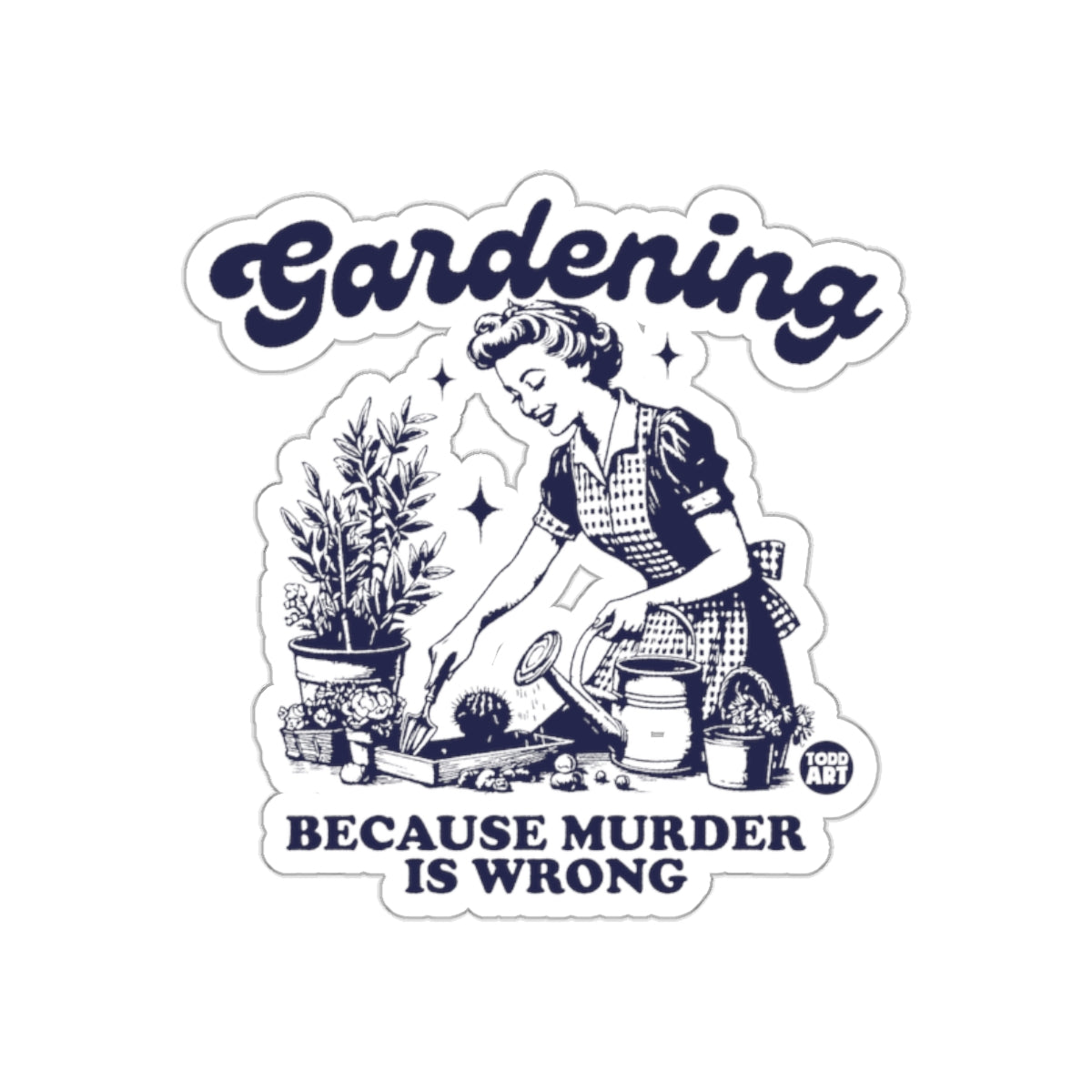 Gardening Because Murder is Wrong Design Stickers