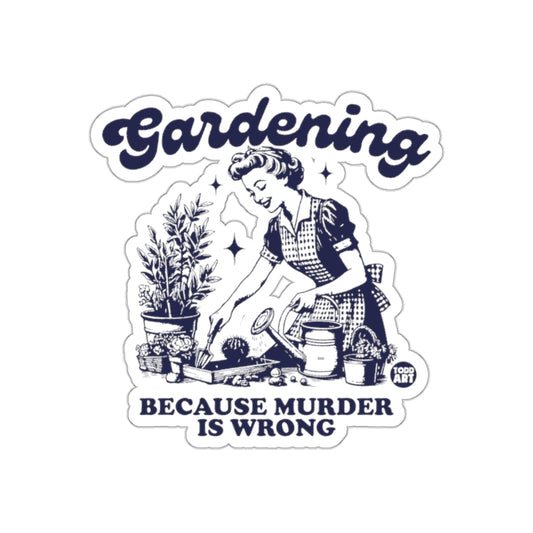 Gardening Because Murder is Wrong Design Stickers
