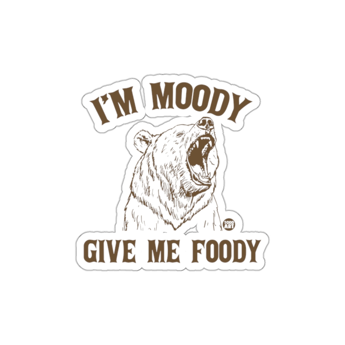 I'm Moody Give Me Foody Bear Sticker Product