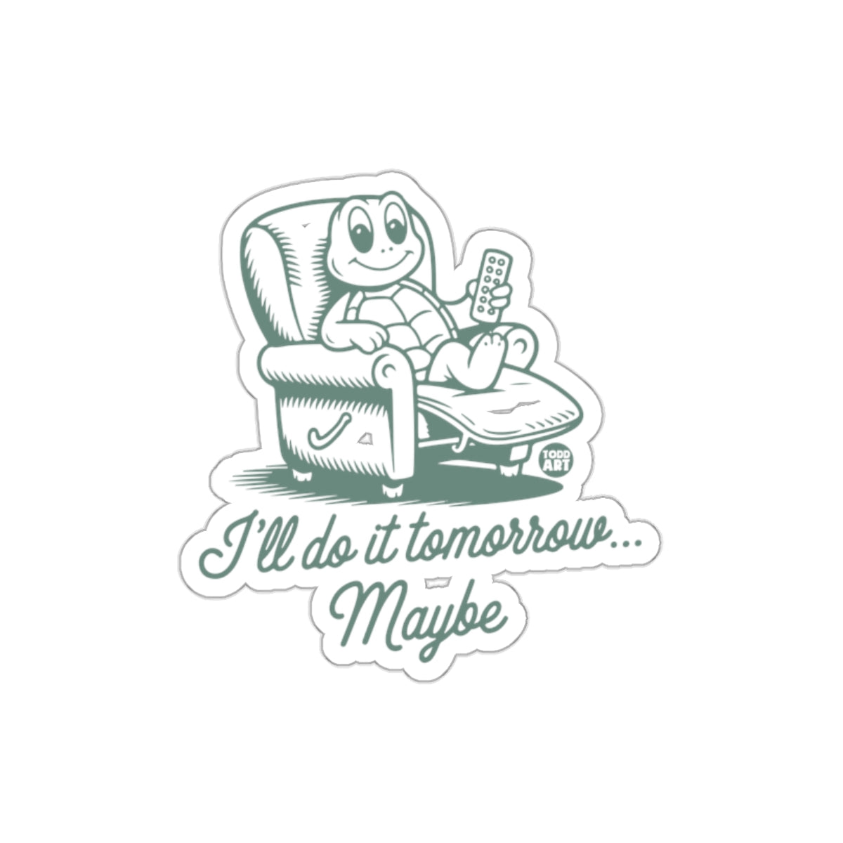I'll do it tomorrow Maybe Lazy Turtle Sticker