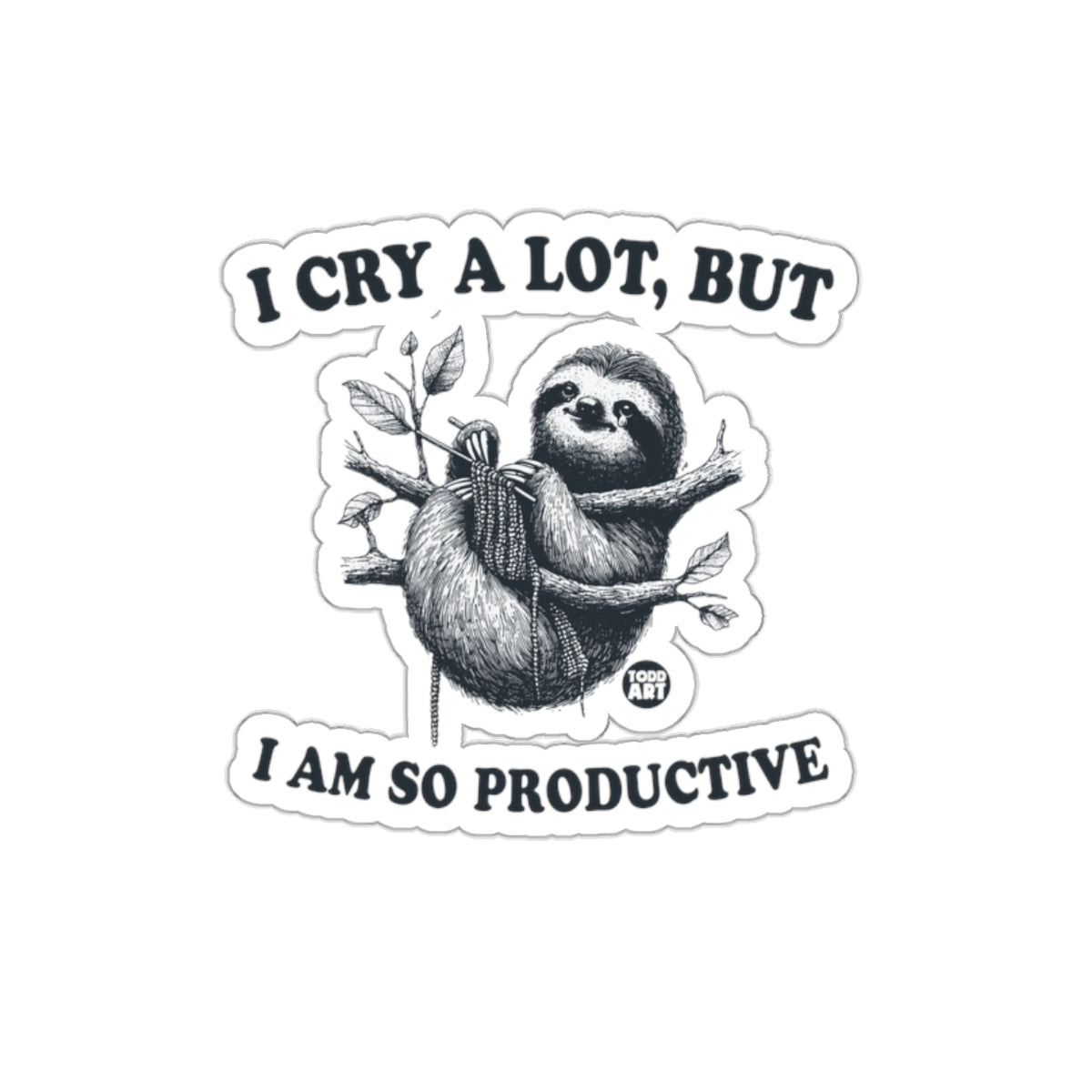I Cry A Lot But I Am So Productive Sloth Knitting Stickers