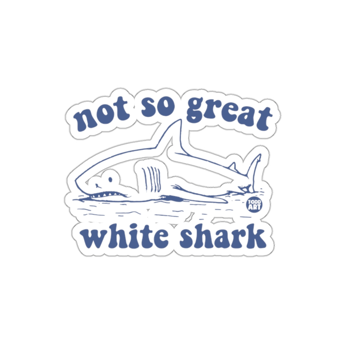 Not So Great White Shark Todd Art Illustration Stickers