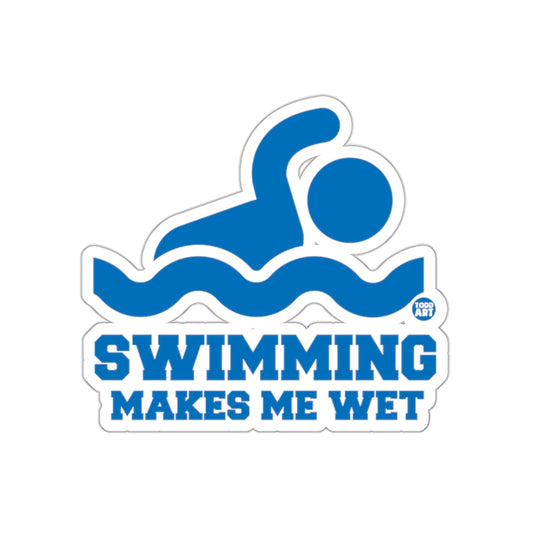 Swimming Makes Me Wet Funny Graphic Design Stickers
